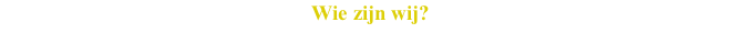 Wie zijn wij? U wordt begeleid tijdens deze week door Toon Meeuws en Jolanda Hoebergen