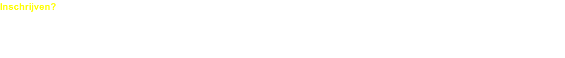 Inschrijven? Kortom, lijkt het je leuk om mee te gaan, bel of mail mij, dan krijg je een inschrijvingsformulier toegestuurd. Wijzigingen onder voorbehoud.